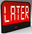 Digital clock indicating 'later'